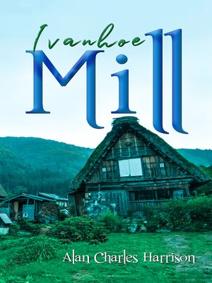 cover image of Ivanhoe Mill